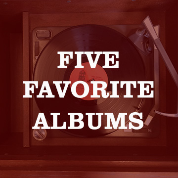 Record with the words Five Favorite Albums superimposed