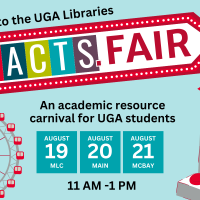 graphic with information about UGA Libraries FACTS. Fair with an image of a ferris wheel. Events August 19, 20, 21, from 11 am to 1 pm